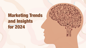 Marketing Trends and Insights for 2024