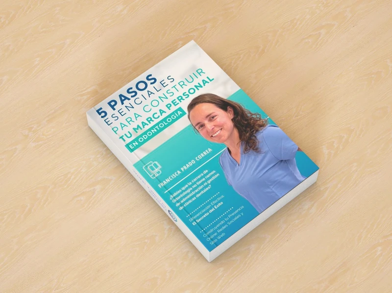 Ebook 5 pasos para construir tu marca personal en odontologia. diferenciación efectiva, el secreto del éxito.