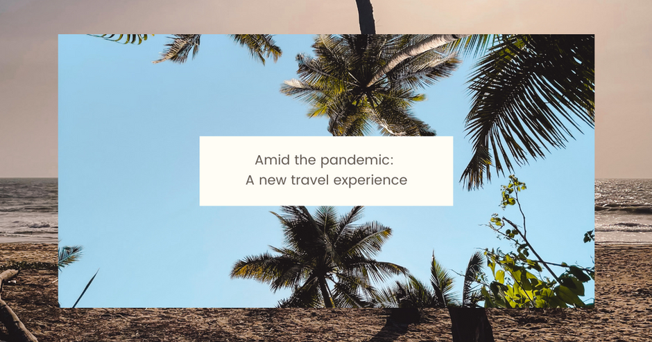 Amid the pandemic: A new travel experience
