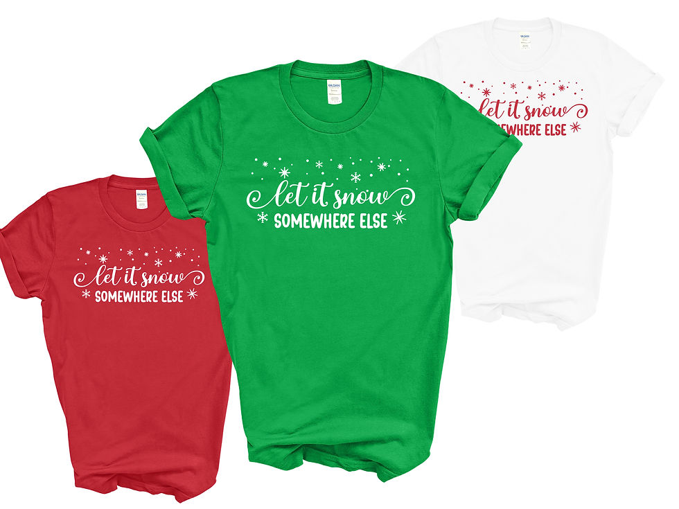 Let it Snow Somewhere Else | T-shirt