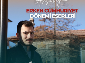AKSARAY'DA erken CUMHURİYET DÖNEMİ ESERLERİ