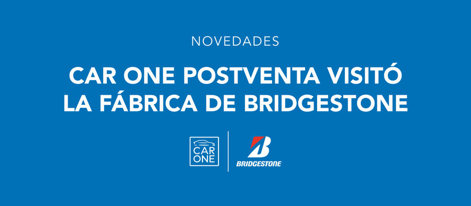 Car One Postventa visitó la fábrica de Bridgestone