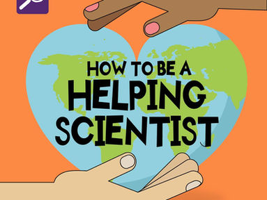 How To Be A Helping Scientist