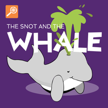 The Snot and The Whale