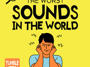 The Worst Sounds in the World