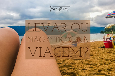 Levar ou não o tricô na viagem?