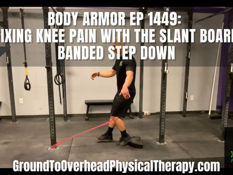 Body Armor EP 1449: Fixing knee pain with the Slant Board Banded Step Down