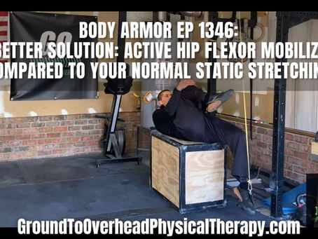 Body Armor Ep 1346: The better solution: Active Hip Flexor Mobilization compared to your normal...