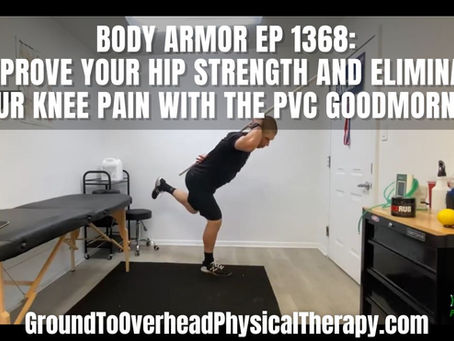 Body Armor Ep 1368: Improve your hip strength and eliminate your knee pain with the PVC Goodmorning