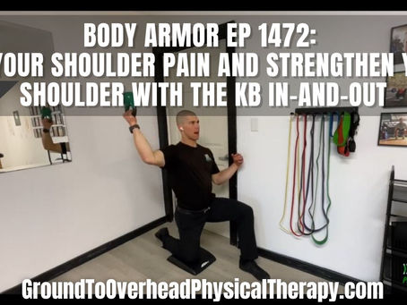 Body Armor EP 1472: Fix your shoulder pain and strengthen your shoulder with the KB In-and-Out