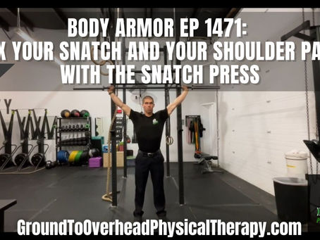 Body Armor EP 1471: Fix your snatch and your shoulder pain with the Snatch Press