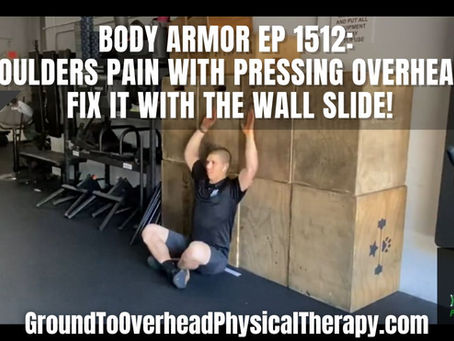 Body Armor Ep 1512: Shoulder pain with pressing overhead? Fix it with the Wall Slide!