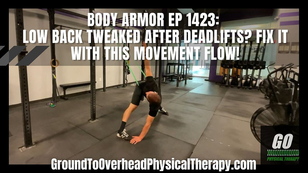 Body Armor EP 1423: Low back tweaked after deadlifts? Fix it with this movement flow!