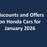 Discounts and Offers on Honda Cars for January 2026