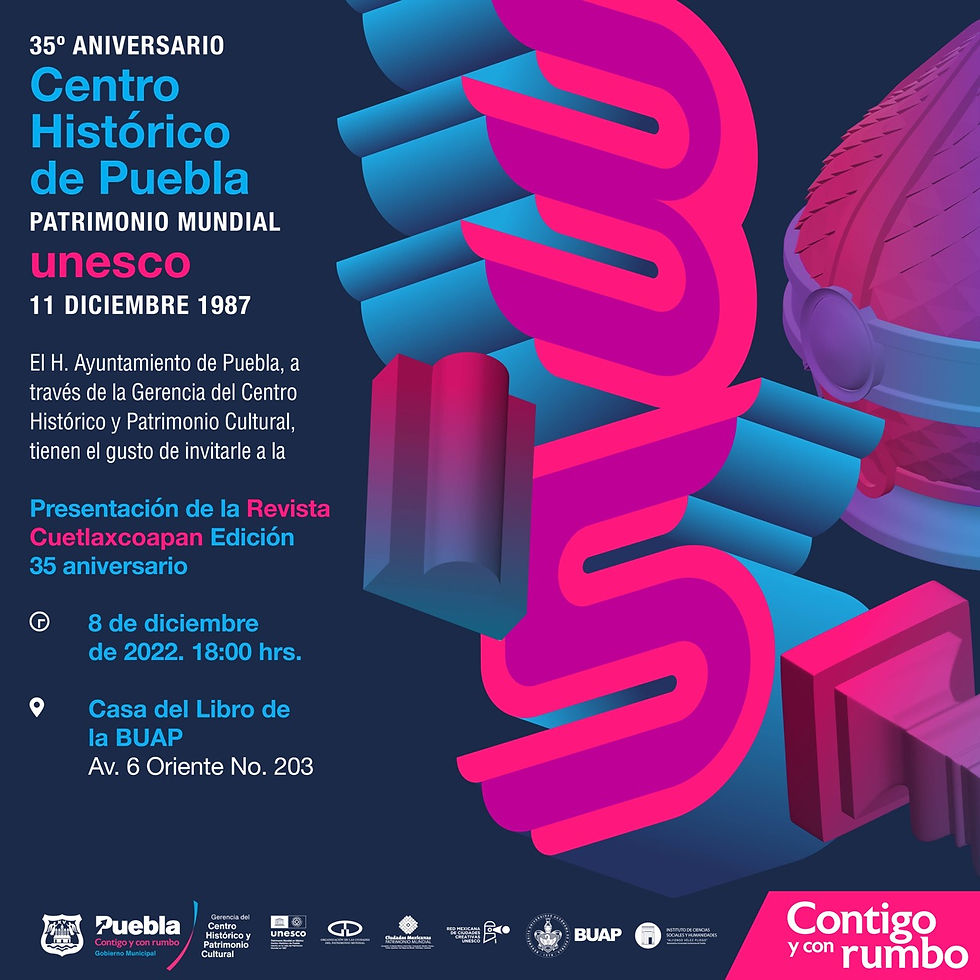 Revista Cuetlaxcoapan: 35 Aniversario Centro Histórico de Puebla Patrimonio Mundial UNESCO