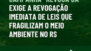 🌿 Campanha “Revoga Já” exige a revogação imediata de leis que fragilizam o meio ambiente no RS