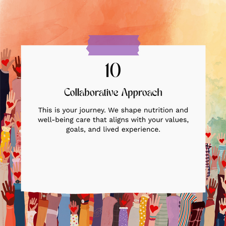 10 Collaborative Approach: Your journey; nutrition and well-being care aligning with your values, goals, and lived experience