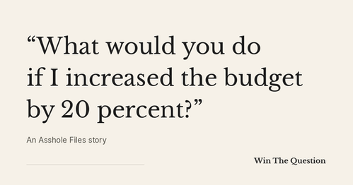 What would you do if I increased the budget by 20 percent? A trust skills story.