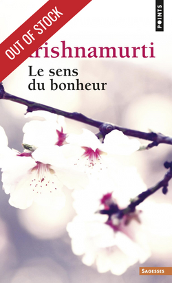 LE SENS DU BONHEUR, Jiddu Krishnamurti