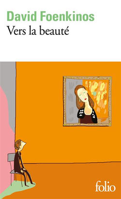 VERS LA BEAUTE, David Foenkinos