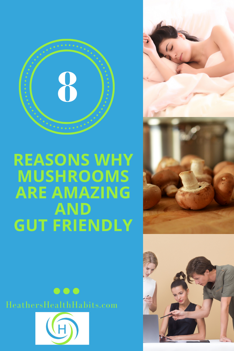 8 reasons mushrooms are amazing and gut friendly including promotes good sleep and focus