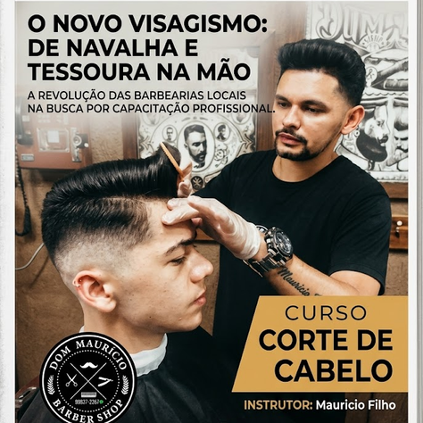 DE NAVALHA E TESOURA NA MÃO: A REVOLUÇÃO DAS BARBEARIAS E A BUSCA POR CAPACITAÇÃO PROFISSIONAL