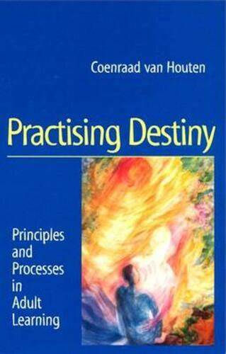 Practicing Destiny; Principles & Processes in Adult Learning