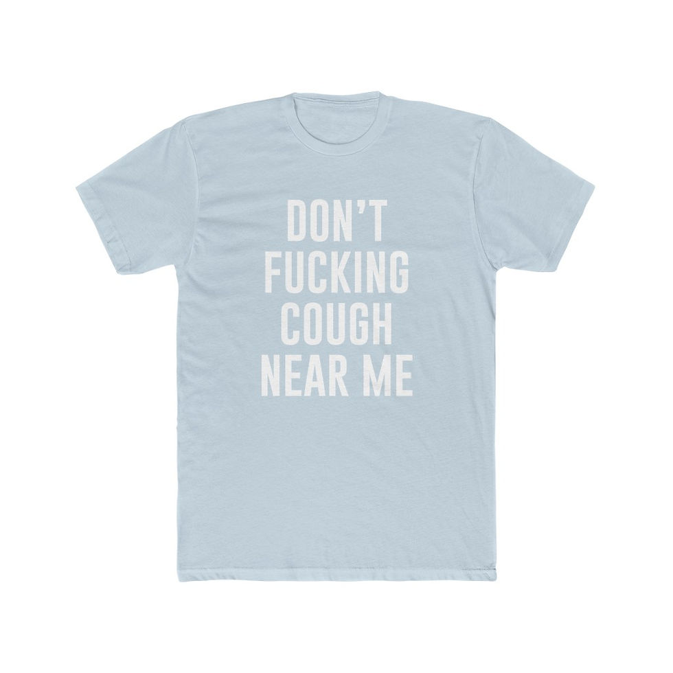 Thumbnail: Don't F*cking Cough Near Me - Men's Tee