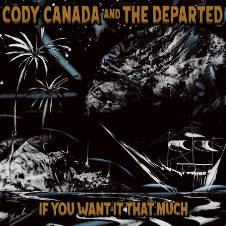 Music Premiere: Cody Canada and The Departed – “If You Want It That Much”