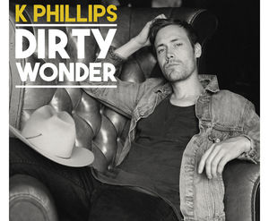 K Phillips – Dirty Wonder