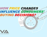 How Price Changes Influence Consumers’ Buying Decisions