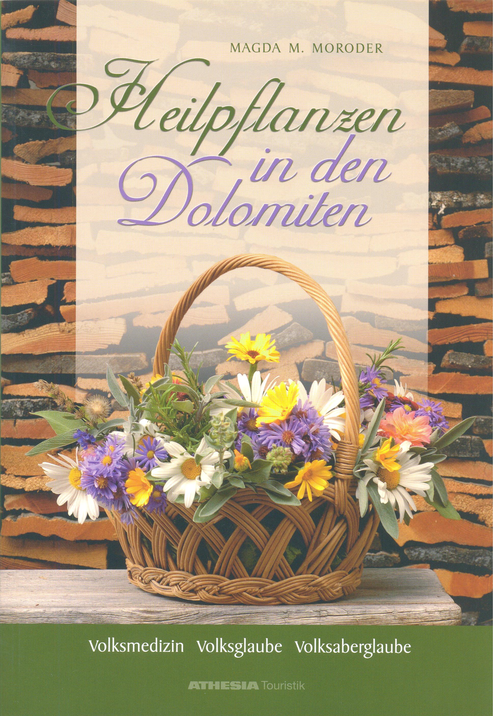Heilpflanzen in den Dolomiten, Magda M. Moroder