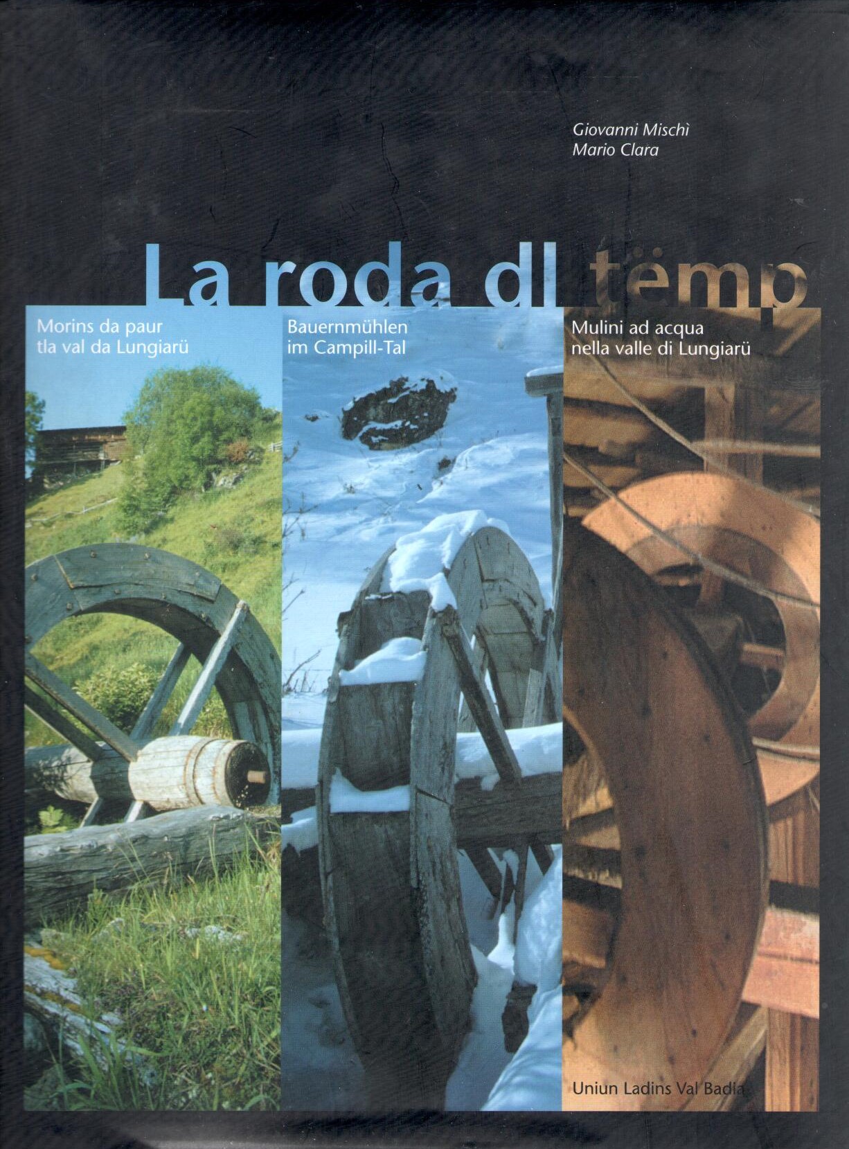 La_roda_dl_tëmp._Morins_da_paur_tla_val_da_Lungiarü,_Giovanni_Mischi_-_Mario_Clara
