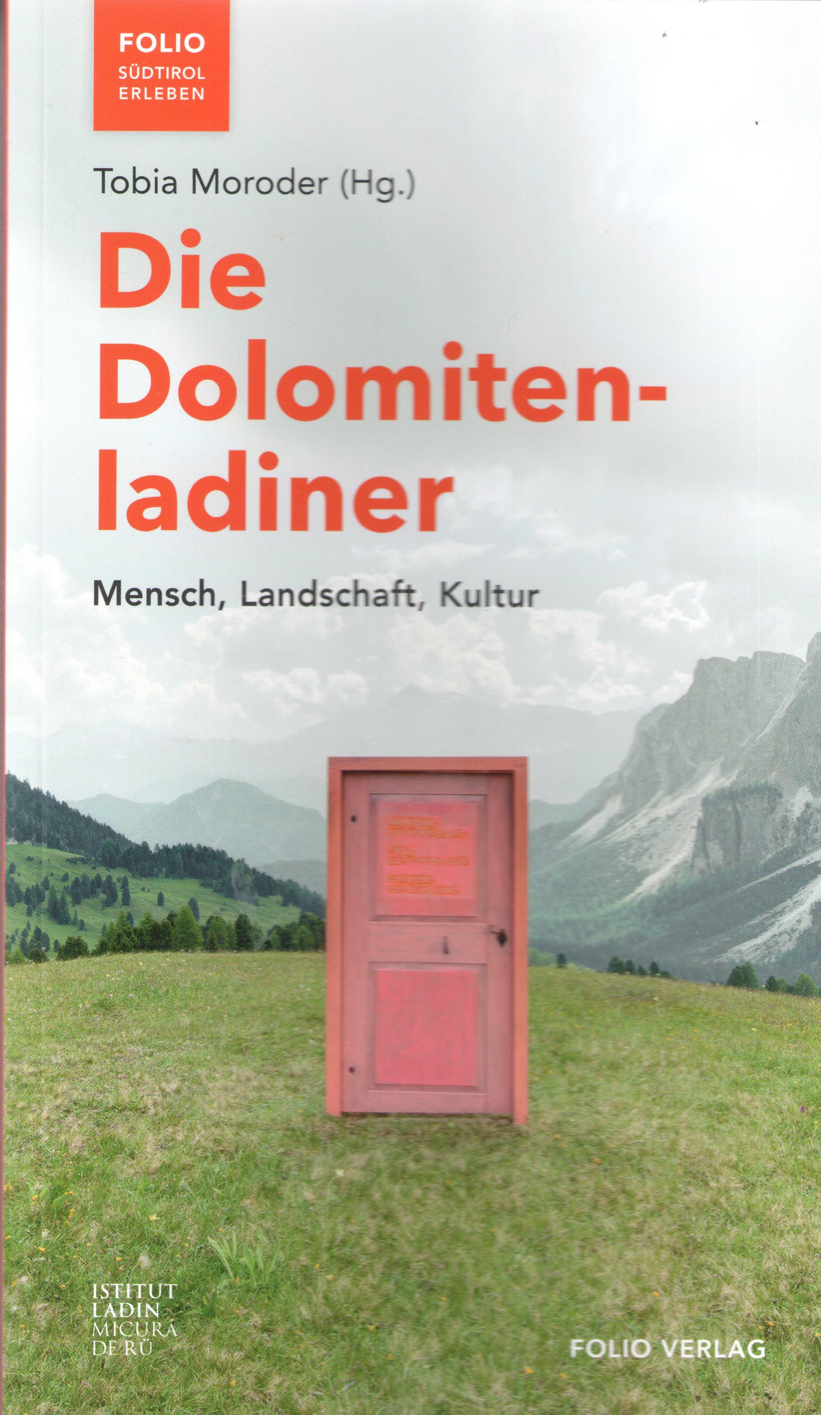 Die Dolomitenladiner. Mensch, Landschaft und Kultur, Tobia Moro