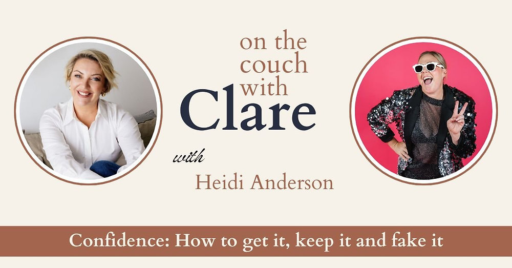 Confidence: How to get it, keep it and fake it with Heidi Anderson
