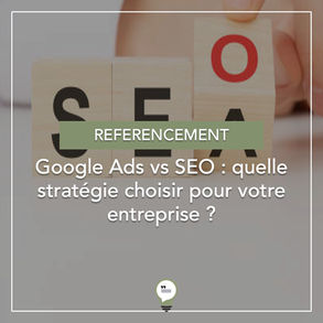 Google Ads vs SEO : quelle stratégie choisir pour votre entreprise ?
