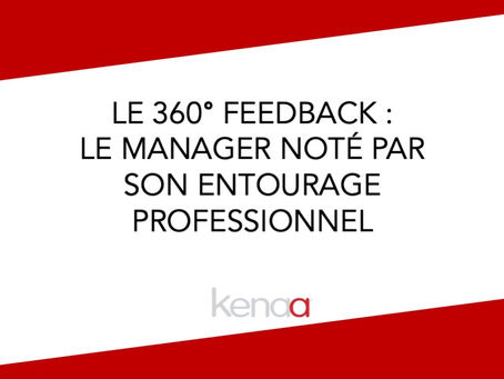 Le 360° Feedback : le manager noté par son entourage professionnel