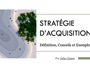 Stratégie d’acquisition : définition, conseils et exemples