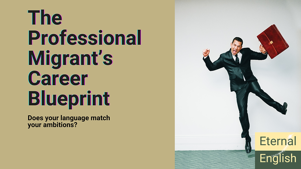 The Professional Migrant’s Career Blueprint: Does your language match your ambitions?