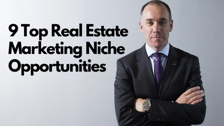9 Top Real Estate Marketing Niche Opportunities