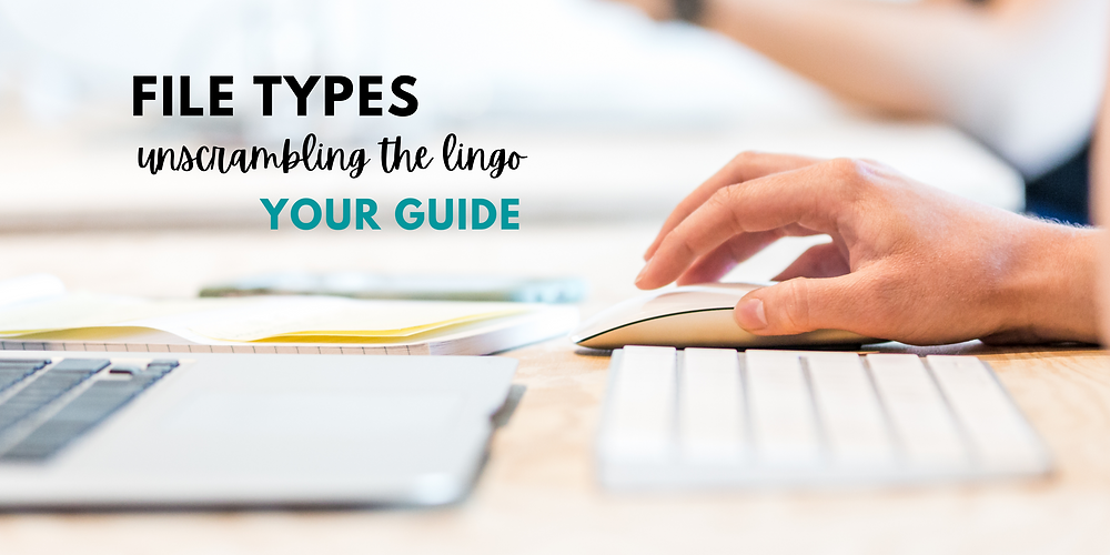 File Types - What do they mean?