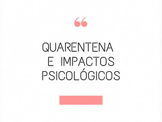 Quarentena e os impactos psicológicos