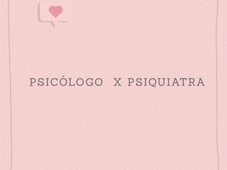 Psicólogo x Psiquiatra