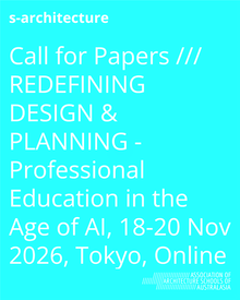 Call for Papers /// REDEFINING DESIGN & PLANNING - Professional Education in the Age of AI, 18-20 Nov 2026, Tokyo, Online
