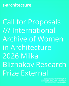 Call for Proposals /// International Archive of Women in Architecture 2026 Milka Bliznakov Research Prize