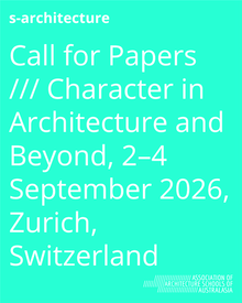 Call for Papers /// Character in Architecture and Beyond, 2–4 September 2026, Zurich, Switzerland