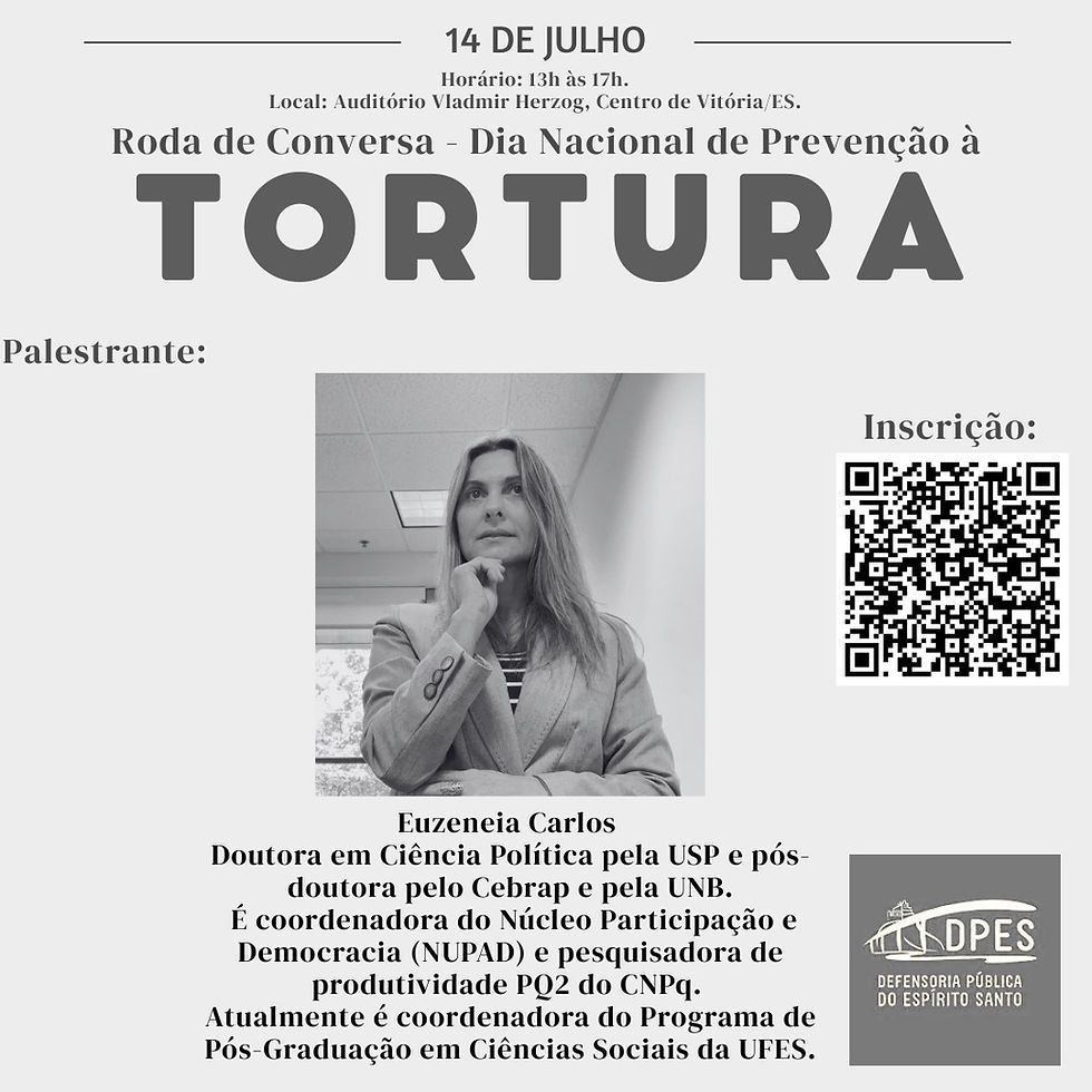 NUPAD Convida: Roda de Conversa da Defensoria Pública do Espírito Santo - Dia Nacional de Prevenção à Tortura com a professora Euzeneia Carlos