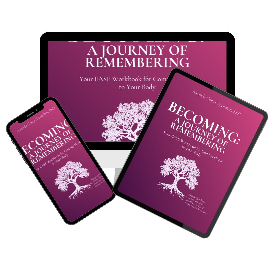 Becoming: A Journey of Remembering. Your EASE Workbook for Coming Home to...