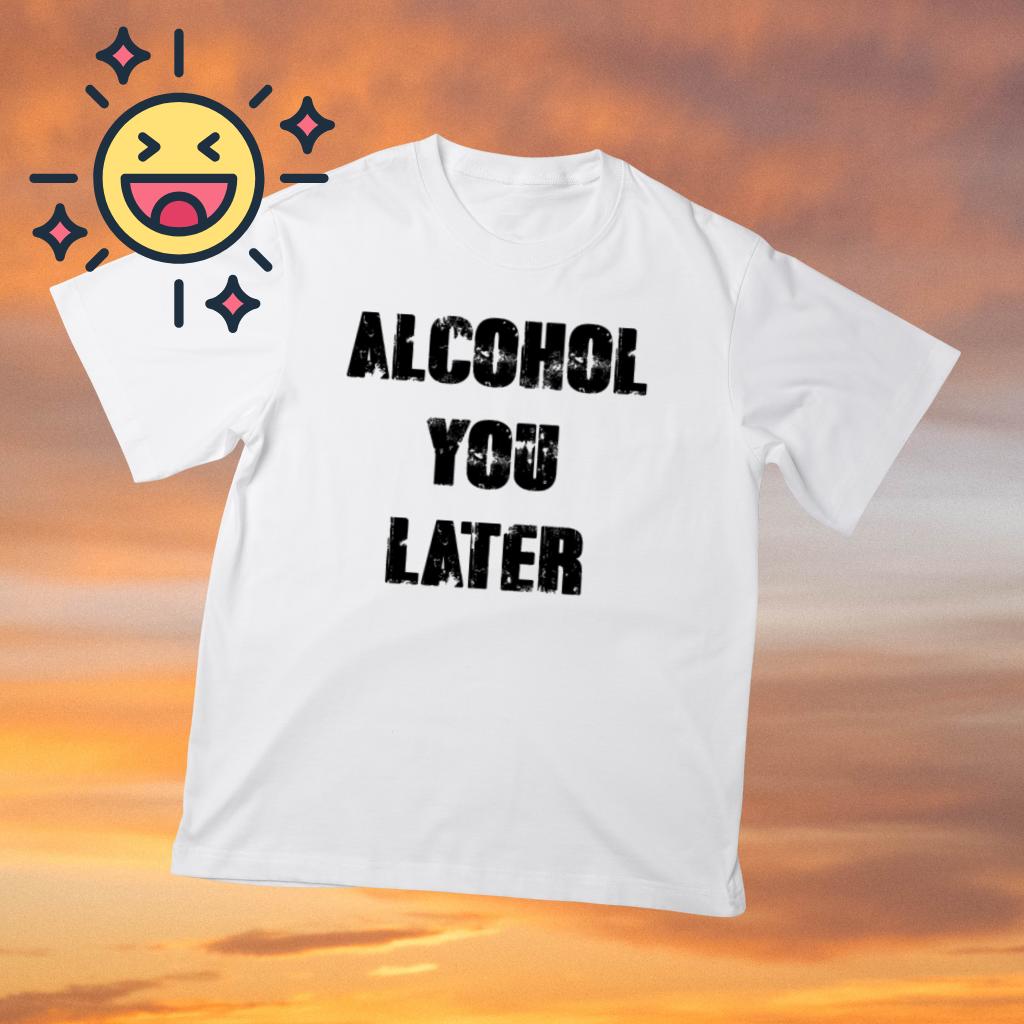 Alcohol You Later