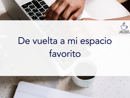 De vuelta a mi espacio favorito